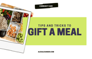 Tips and Tricks for Gifting a meal.