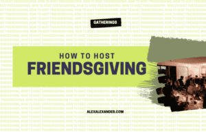How to Host Friendsgiving.