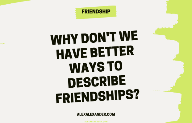 Promotional Image for "Why Don't we have better ways to describe friendships?"