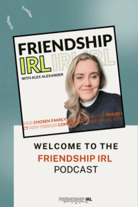 Cover Image for Friendship IRL Podcast Trailer. Shows cover of Friendship IRL Podcast with Alex Alexander, a blonde haired woman in her 30s on the cover. Text says Welcome to the Friendship IRL Podcast