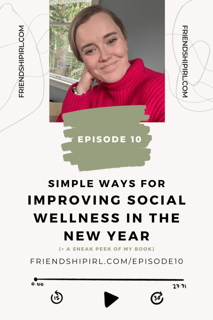Simple Ways for Improving Social Wellness in the New Year (+ A Sneak Peek of My Book) - Episode 10 of the Friendship IRL Podcast - Illlustration of an iPhone with the Friendship IRL Podcast Cover art on the phone. Episode URL is listed at the bottom - FriendshipIRL.com/episode10 - Image at the top is a selfie of Alex, a blonde hair woman in her 30s. She is smiling directly at the camera and wearing a hot pink turtle neck sweater with her hair pulled back.
