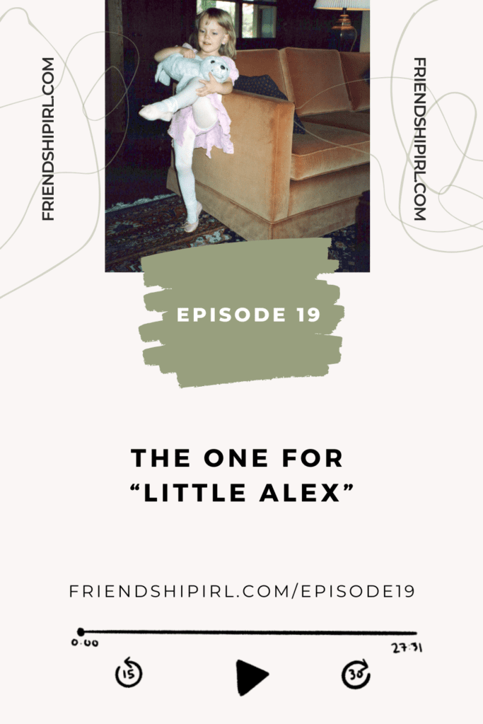 Promotional graphic for Episode 19 of the Friendship IRL Podcast - "The One for Little Alex" with episode URL - friendshipirl.com/episode19