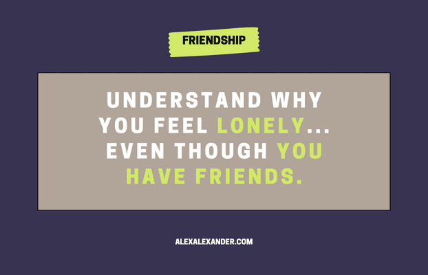 Promotional Graphic for Blog Post - Understand Why You Feel Lonely... Even though you have friends.