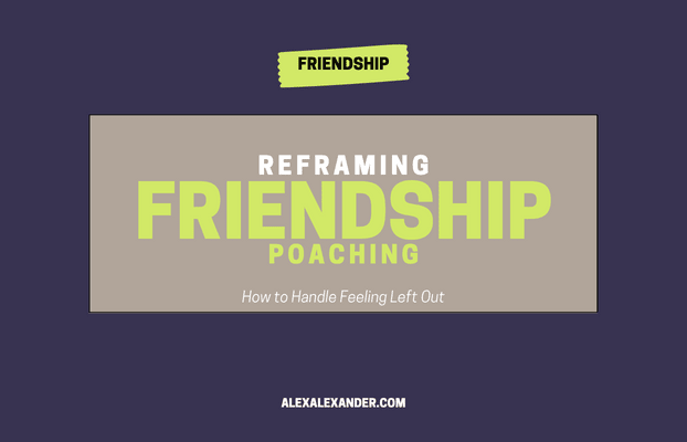 Promotional Graphic for Blog Post - Reframing Friendship Poaching: How to Handle Feeling Left Out