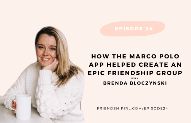 Promotional graphic for Episode 24 of the Friendship IRL Podcast - "How the Marco Polo App Helped Create an Epic Friendship Group with Brenda Bloczynski" with episode URL - friendshipirl.com/episode24 - There is an image of Alex Alexander, Podcast Host on the left side of the image. She is a blonde haired woman in her mid 30s