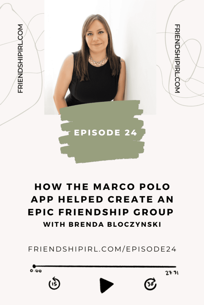 Promotional graphic for Episode 24 of the Friendship IRL Podcast - "How the Marco Polo App Helped Create an Epic Friendship Group with Brenda Bloczynski" with episode URL - friendshipirl.com/episode24 - There is an image of Brenda, a brunette haired woman in her 30s wearing a black shirt, leaning against a wall and smiling directly at the camera.