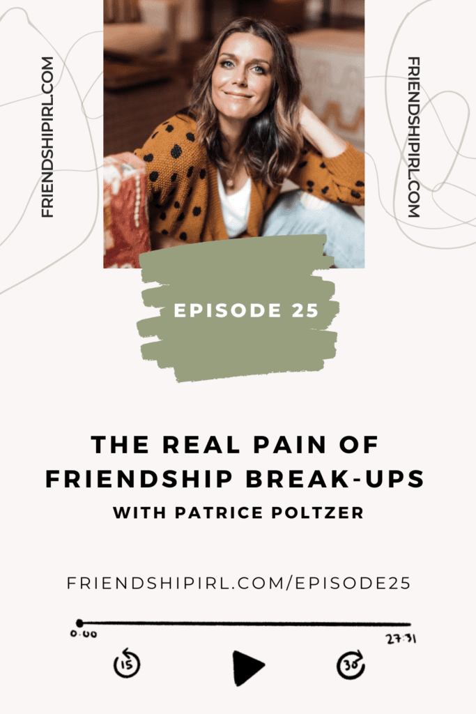 Promotional graphic for Episode 25 of the Friendship IRL Podcast - "The Real Pain of Friendship Breakups with Patrice Poltzer" with episode URL - friendshipirl.com/episode25 - There is an image of Patrice Poltzer, a brunette woman sitting on the ground smiling at the camera.