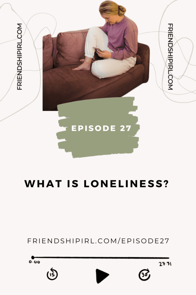 Promotional graphic for Episode 27 of the Friendship IRL Podcast - "What is loneliness?" with episode URL - friendshipirl.com/episode27 - There is an image of Alex Alexander sitting on a pink couch. She is looking dowqn at her phone and is wearing sweatpants.