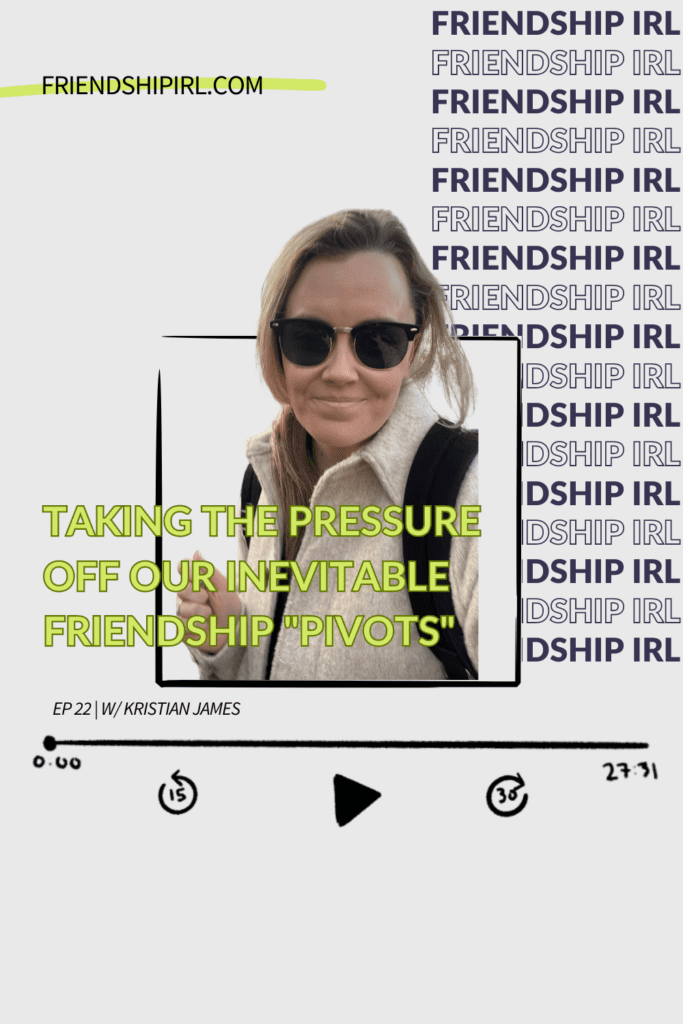 Promotional graphic for Episode 22 of the Friendship IRL Podcast - "Taking The Pressure Off Our Inevitable Friendship Pivots" with episode URL - friendshipirl.com/episode21. There is an image on the top of Alex Alexander, podcast host, who is a blonde haired woman in her 30s. it is a close up photo of her face and she is wearing sunglasses and smiling at the camera.