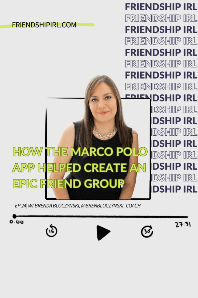 Promotional graphic for Episode 24 of the Friendship IRL Podcast - "How the Marco Polo App Helped Create an Epic Friendship Group with Brenda Bloczynski" with episode URL - friendshipirl.com/episode24 - There is an image of Brenda, a brunette haired woman in her 30s wearing a black shirt, leaning against a wall and smiling directly at the camera.