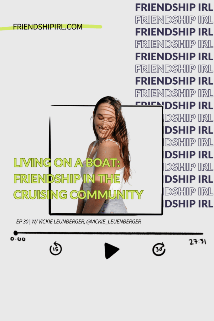 Promotional graphic for Episode 30 of the Friendship IRL Podcast - "Living on A Boat: Friendship in the Cruising community" with episode URL - friendshipirl.com/episode30
