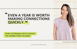 Actionable Ways to Build the Connections You Need In Your Community - Friendship IRL Podcast with Michele Riechman