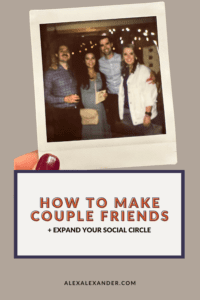 How to Make Couple Friends + Expand Your Social Circle