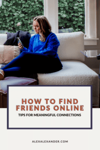 How to Find Friends Online: Tips for Meaningful Connections by Alex Alexander