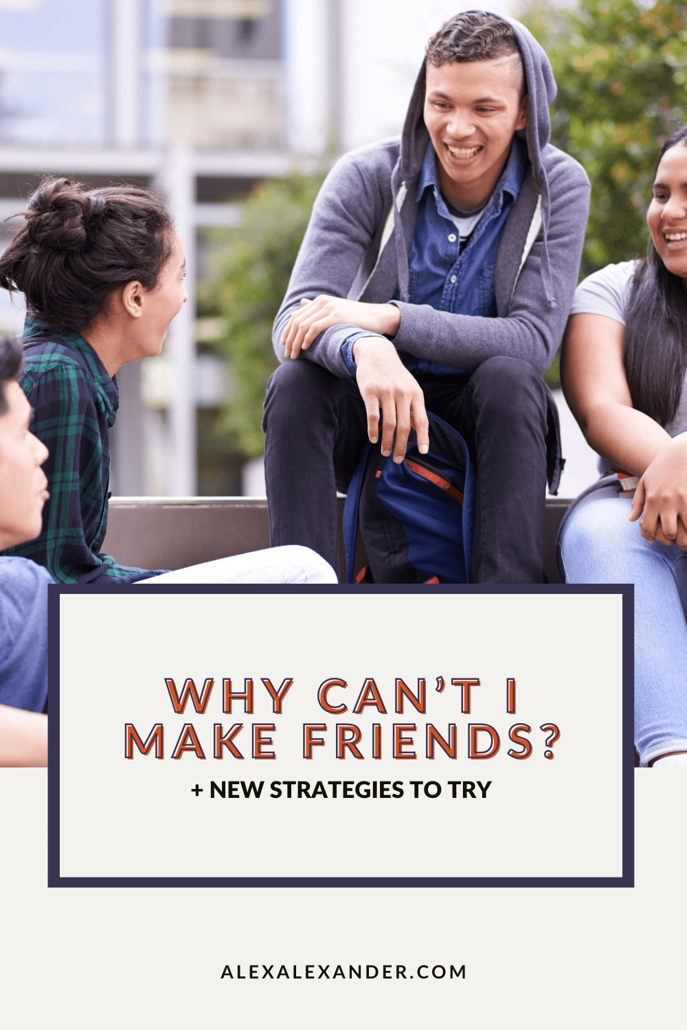 Why Can't I Make Friends? + New Strategies to Try - Image of a group of four friends in their 20s. A mix of male and female sitting on a set of concrete steps smiling and talking