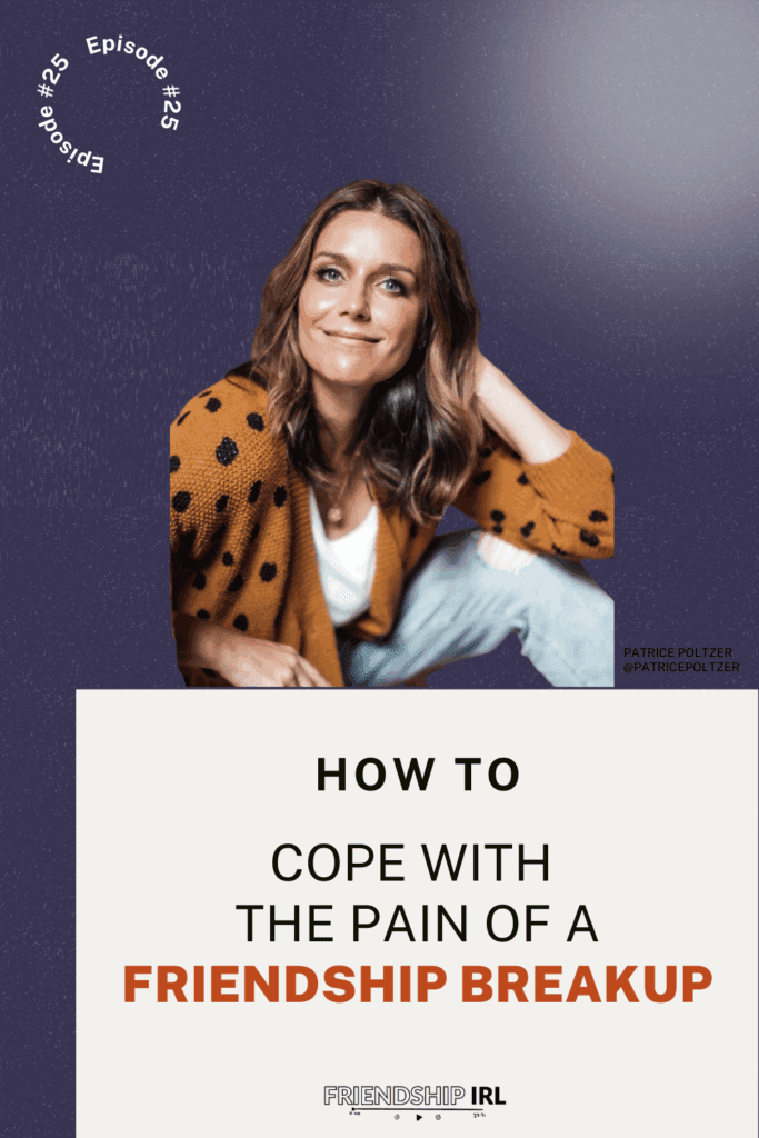 Friendship IRL Episode #25 graphic titled "How to Cope with the Pain of a Friendship Breakup." The top half features a photo of guest Patrice Poltzer (@patricepoltzer) smiling against a dark purple background, wearing an orange polka dot cardigan over a white top. The bottom half displays the episode title with "Friendship Breakup" highlighted in orange. The Friendship IRL logo appears at the bottom.