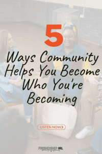 Two women having a friendly conversation over coffee with text "5 Ways Community Helps You Become Who You're Becoming" and...