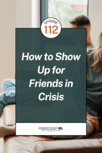 Two friends embracing on a couch - Episode 112 "How to Show Up for Friends in Crisis" from Friendship IRL podcast