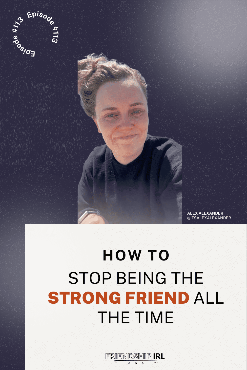 Blonde person in black hoodie smiling at camera with podcast episode title "How to Stop Being the Strong Friend All the Time"