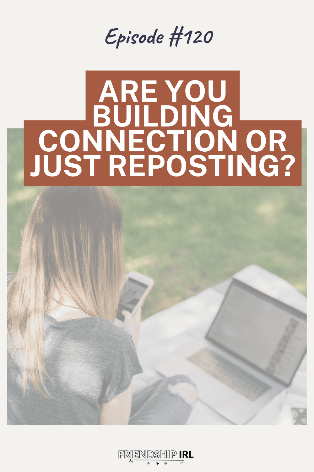 Woman with long blonde hair using smartphone and laptop outdoors for Episode 120: Are You Building Connection or Just Repo...