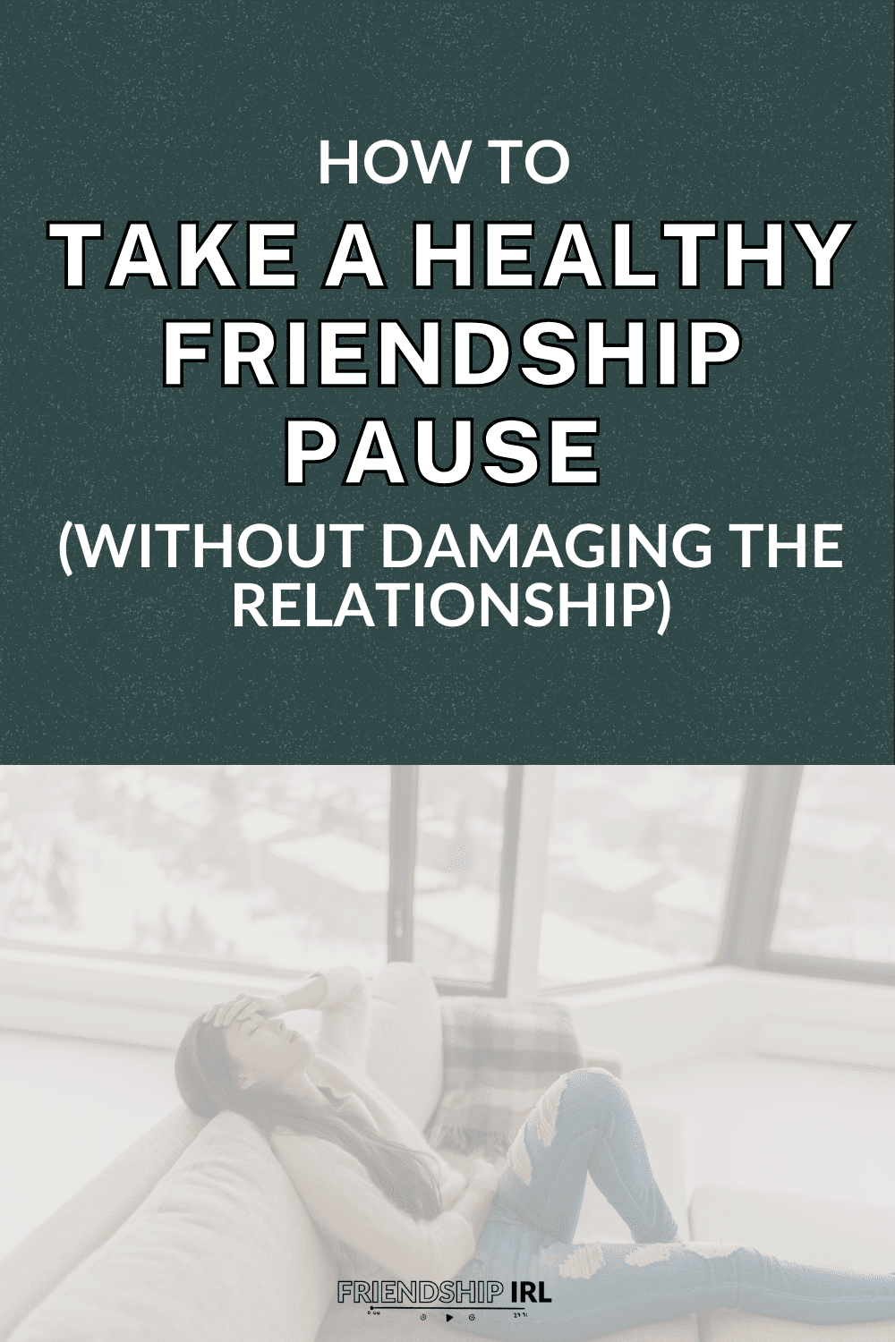 Woman sitting alone by window contemplating friendship pause - Friendship IRL podcast episode graphic