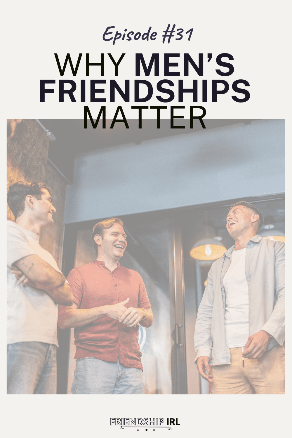 Three men laughing together in a kitchen setting for podcast episode about why men's friendships matter