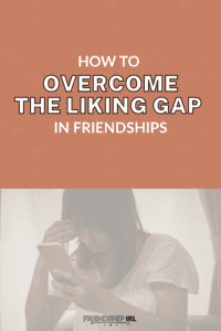 Person sitting alone looking contemplative with text overlay "How to Overcome the Liking Gap in Friendships" from Friendsh...