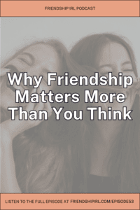 Two women laughing together in friendship for Friendship IRL podcast episode about why friendship matters more than you think