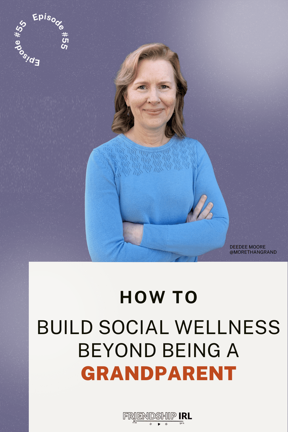 Woman in blue sweater with arms crossed smiling, podcast episode cover about building social wellness beyond being a grand...