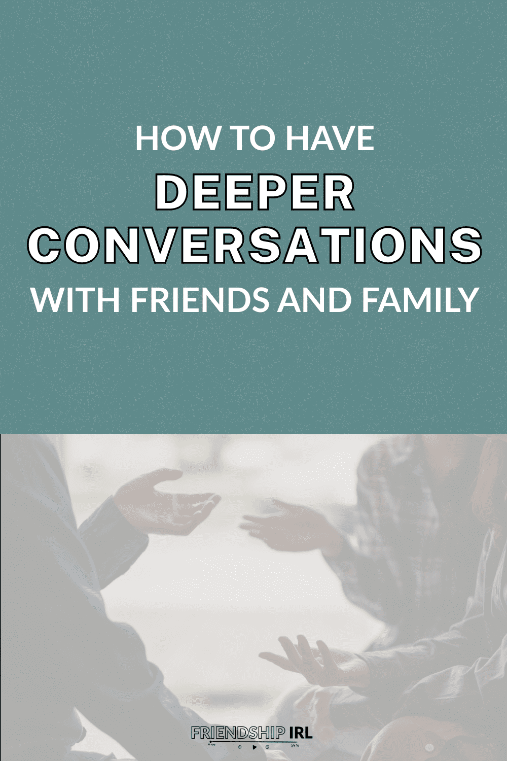 Two people having an intimate conversation with hands gesturing, promoting tips for deeper conversations with friends and ...