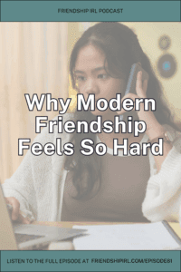 Woman on phone call looking contemplative - Friendship IRL podcast episode cover about why modern friendship feels hard