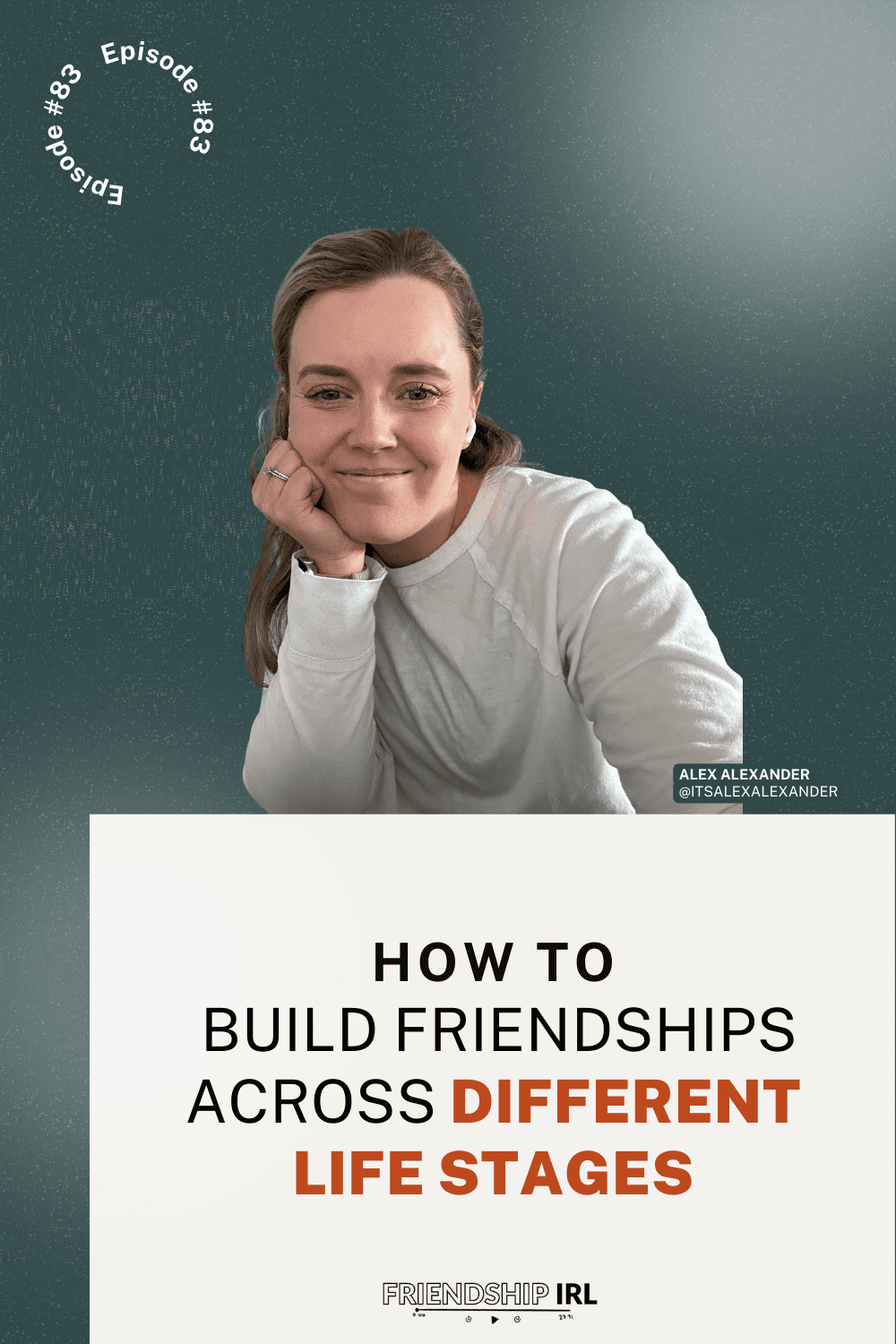 Woman in white sweatshirt smiling at camera for Friendship IRL podcast episode about building friendships across different...