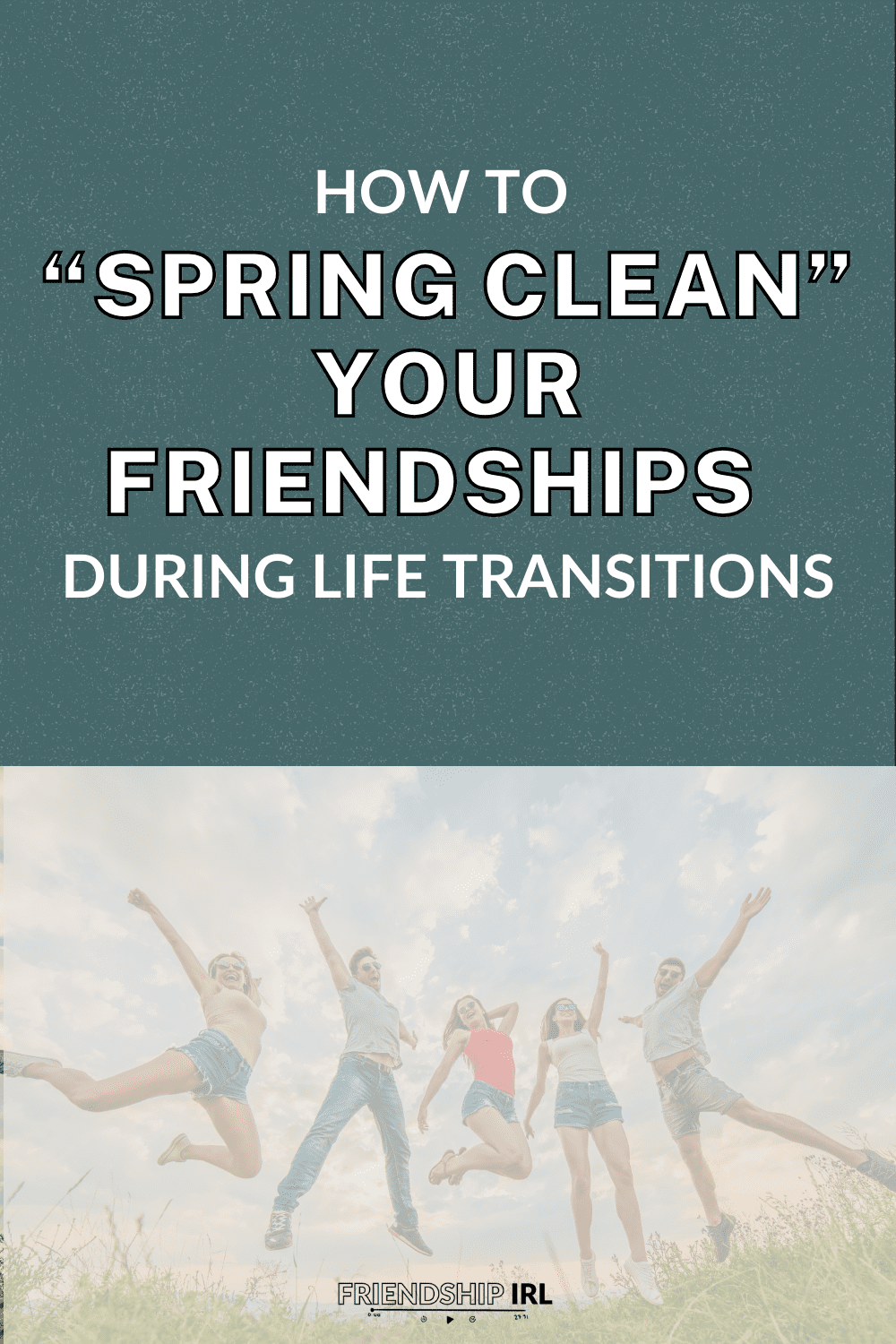 Group of friends jumping with arms raised outdoors celebrating friendship during life transitions - spring cleaning friend...