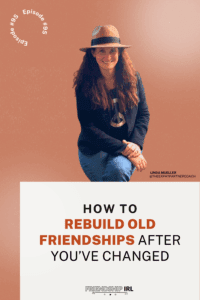Woman in hat and dark sweater smiling for Friendship IRL podcast episode about rebuilding old friendships after personal c...