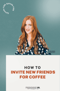 Friendship IRL podcast promotional graphic for Episode 166. The top half features a teal-green background with a photo of a smiling woman with long wavy reddish-brown hair wearing a dark floral top, with "Episode #166" curved in white text in the upper left corner. The bottom half displays large text on a light background reading "HOW TO INVITE NEW FRIENDS FOR COFFEE" with "HOW TO" in black and the rest in orange lettering. The Friendship IRL logo appears at the bottom of the graphic.