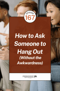 Friendship IRL podcast promotional graphic for Episode 167. The image features a blurred background photo of three people socializing - two women and a man sitting together in what appears to be a casual indoor setting, with one woman smiling prominently on the right side. A large rust-colored text overlay dominates the center, reading "How to Ask Someone to Hang Out (Without the Awkwardness)" in white text, with "EPISODE 167" displayed in a circular badge at the top. The Friendship IRL logo appears at the bottom of the graphic.