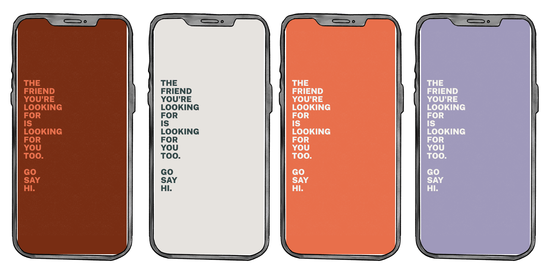 Free phone wallpaper set for the line The friend you're looking for is looking for you too. Go say hi. shown on a phone in four colorways