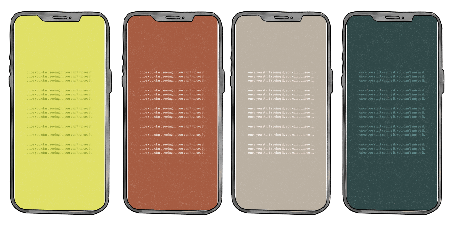 Free phone wallpaper set for the line “Once you start seeing it, you can't unsee it.” shown on a phone in four colorways